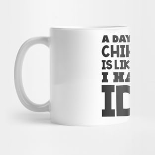 A day without chihuahua is like Mug